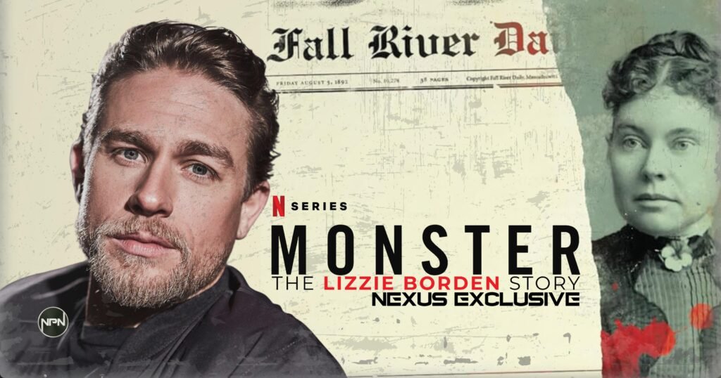 Charlie Hunnam looking at the camera. The text reads Monster The Lizzie Borden Story Nexus Exclusive