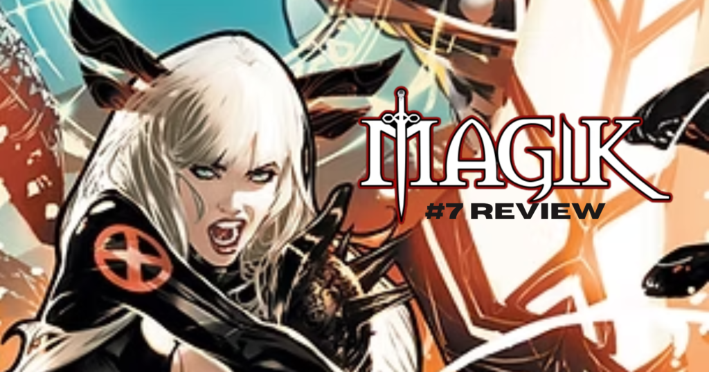 Illyana Rasputin aka Magik. Text reads "Magik #7 Review"