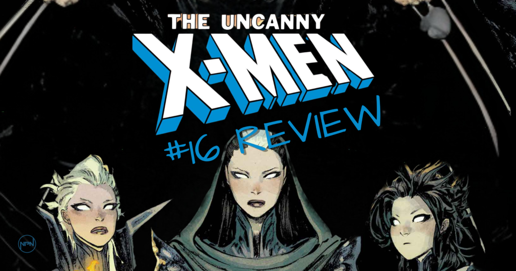 A trio of Uncanny X-Men. Text reads "The Uncanny X-Men #16 Review"