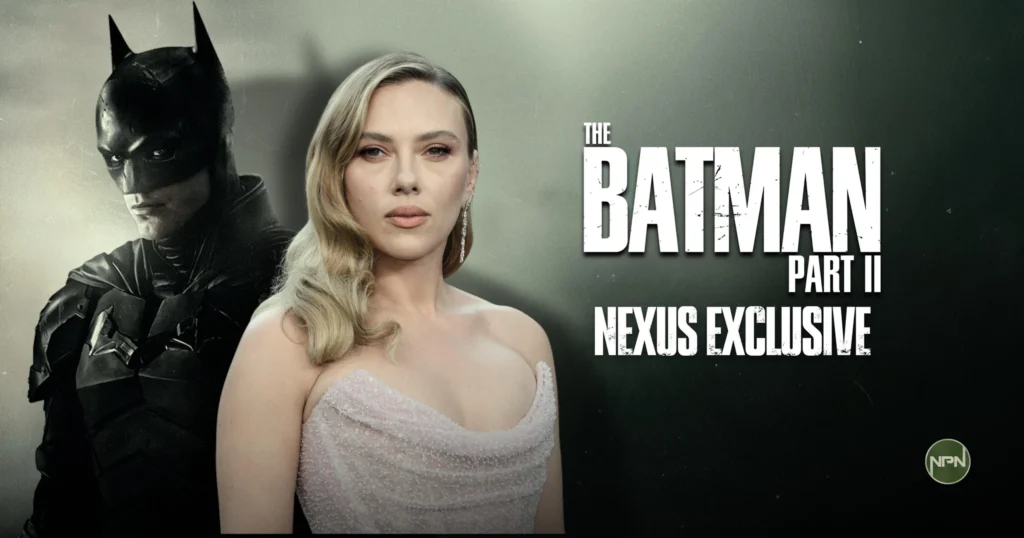 Scarlett Johansson in a white sparkling dress looking at the camera. Behind her is Robert Pattinson in his Batman costume. The text on the right reads The Batman Part II Nexus Exclusive