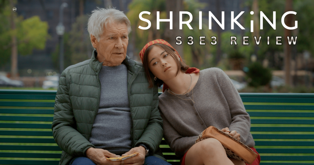 Harrison Ford as Paul and Lukita Maxwell as Alice sitting on a bench in Shrinking season 3 Text reads "Shrinking S3E3 Review"