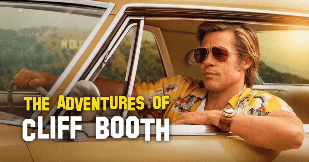 Brad Pitt as Cliff Booth